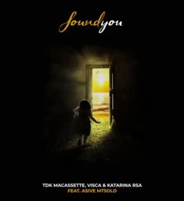 TDK Macassette – Found You Ft Visca, Katarina RSA & Asive Mtsolo