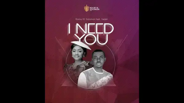 Rocky M Solomon – I Need You ft. Yadah (Video)