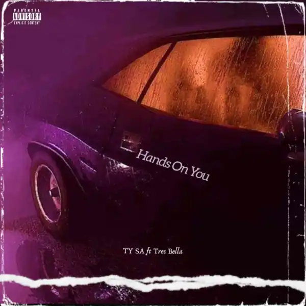 TY SA – Hands On You ft. Tres Bella