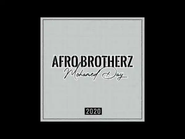Afro Brotherz – Mohamed Day
