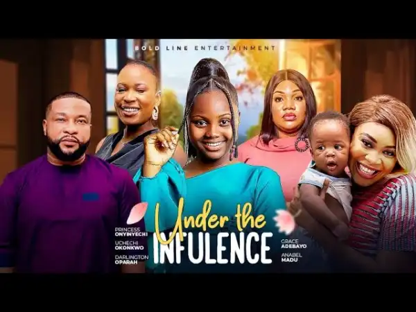Under The Influence (2024 Nollywood Movie)