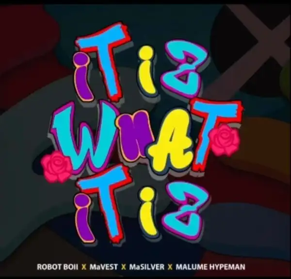 Robot Boii, Mavest & MaSilver Ft. Malume Hypeman – It Iz What It Iz