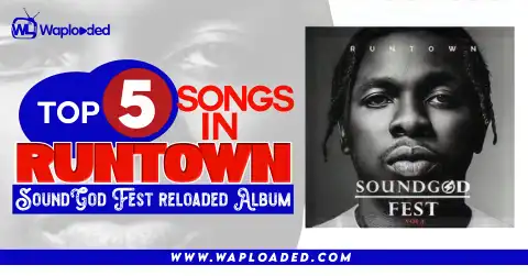 Top 5 Songs On Runtown "SoundGod Fest Reloaded" Album