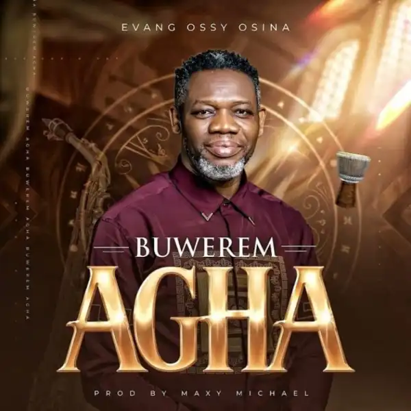 Evang Ossy Osina – Buwerem Agha