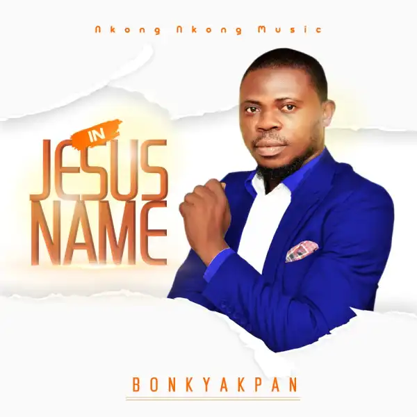 Bonky Akpan – In Jesus Name