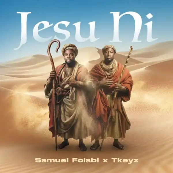 Samuel Folabi – Jesu Ni Ft. Tkeyz