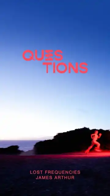 Lost Frequencies & James Arthur – Questions