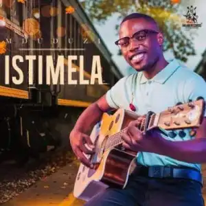 Mduduzi – Istimela (Album)