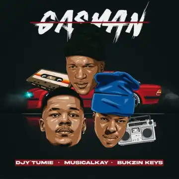 Djy’Tumie – Gasman ft Bukzin Keyz & MusicalKay