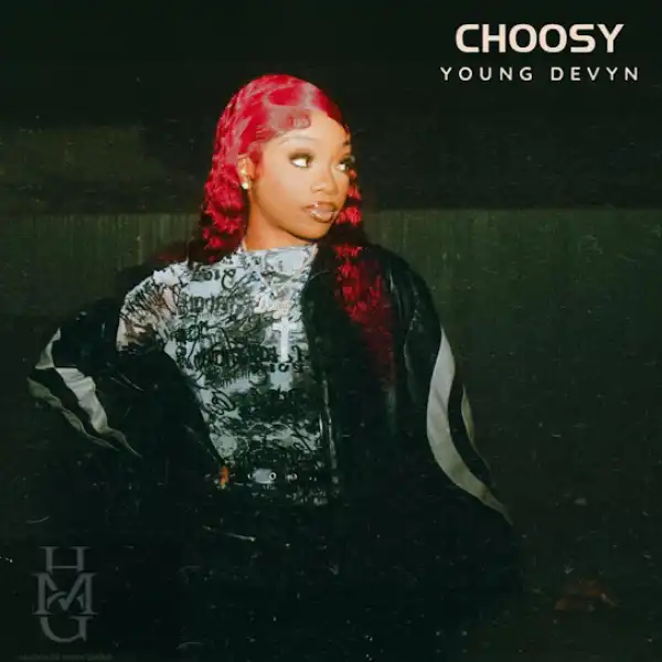 Young Devyn – Choosy