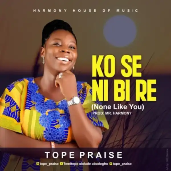Tope Praise – Ko Se Ni Bi Re