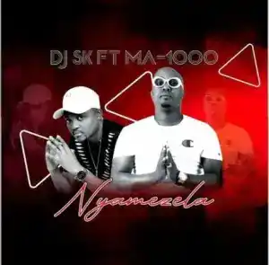 DJ SK – Nyamezela ft. Ma1000 The Vocalist