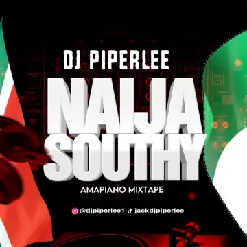 DJ PipeLee – Naija South Amapiano Mixtape