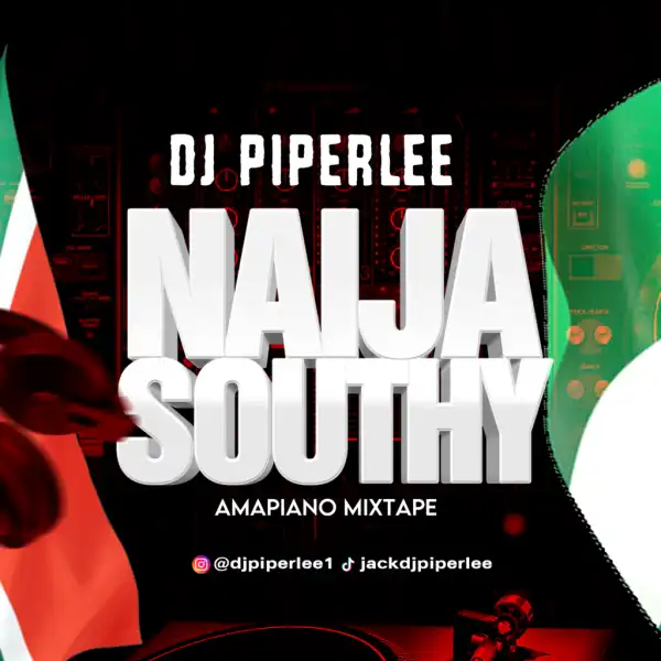 DJ PipeLee – Naija South Amapiano Mixtape