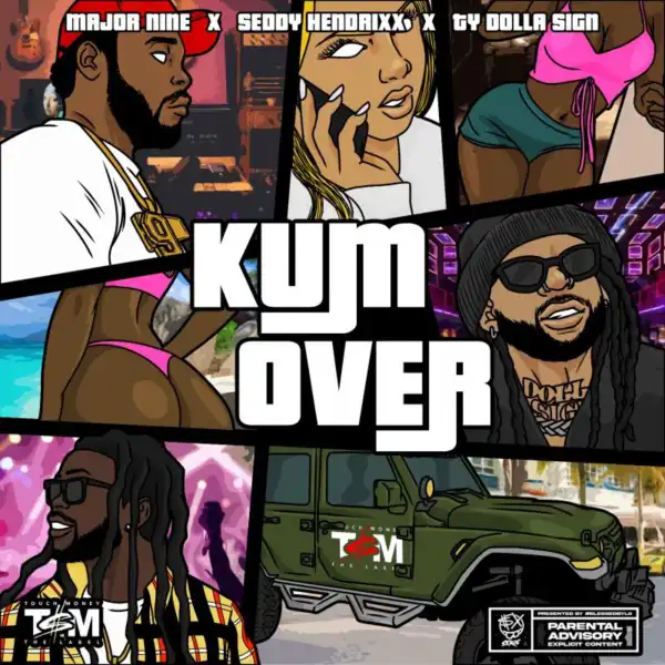 Major Nine Ft. Ty Dolla $ign & Seddy Hendrinx – Kum Over