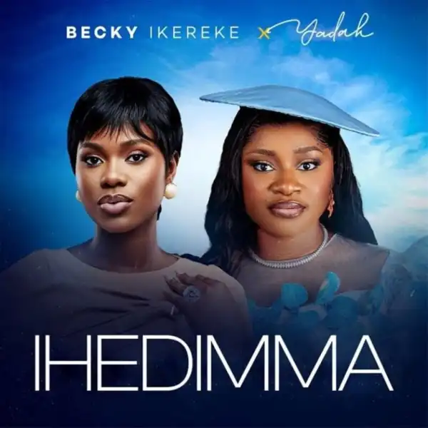 Becky Ikereke – Ihedimma Ft. Yadah