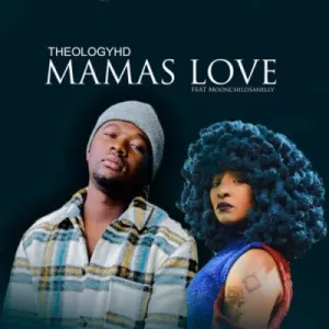 TheologyHD – Mamas Love (Vocal Mix) ft Moonchild Sanelly