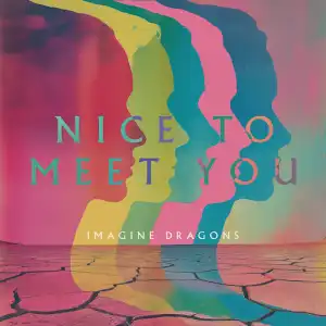 Imagine Dragons – Nice to Meet You