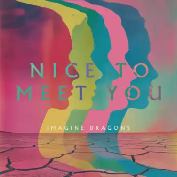 Imagine Dragons – Nice to Meet You
