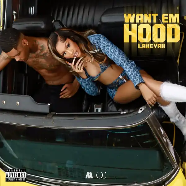 Lakeyah – Want Em Hood