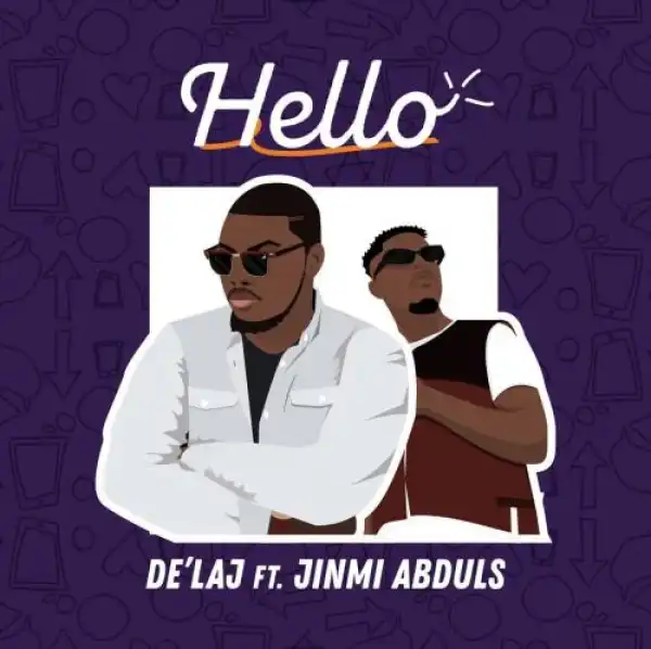 De’Laj – Hello Ft. Jinmi Abduls