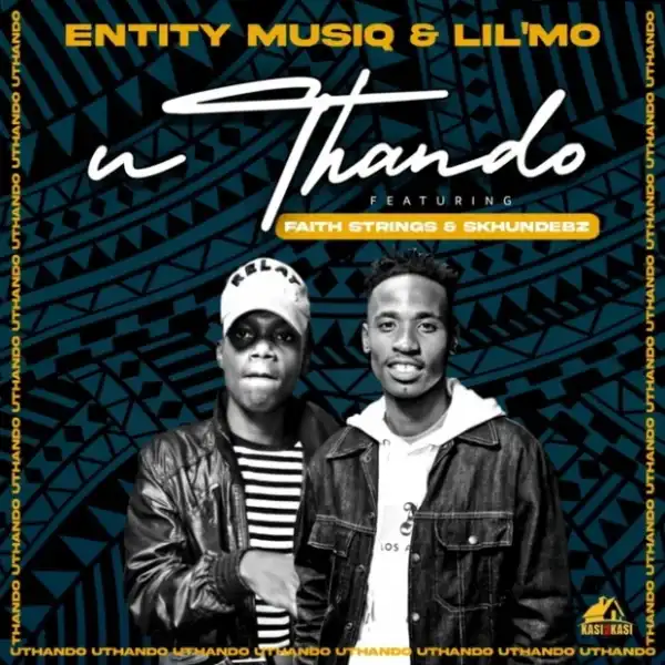 Entity MusiQ & Lil’Mo – Uthando Ft. Faith Strings & Skhundebz