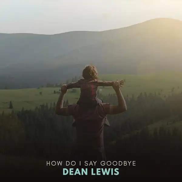 Dean Lewis – How Do I Say Goodbye