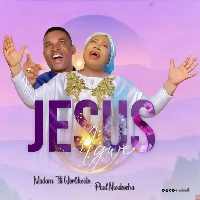 Madam Titi Worldwide – JESUS IGWE Ft. Paul Nwokocha