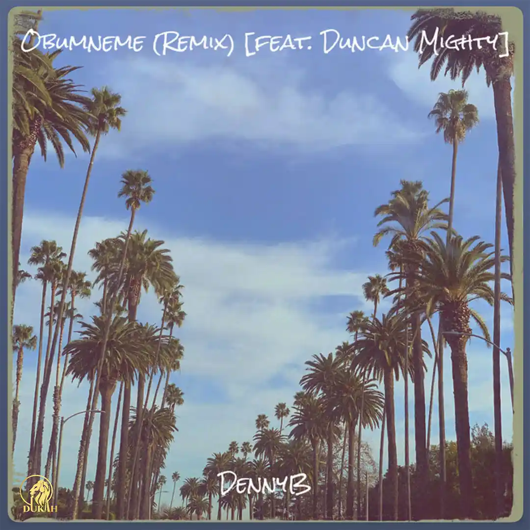 DennyB – OBUMNEME (Remix) ft. Duncan Mighty