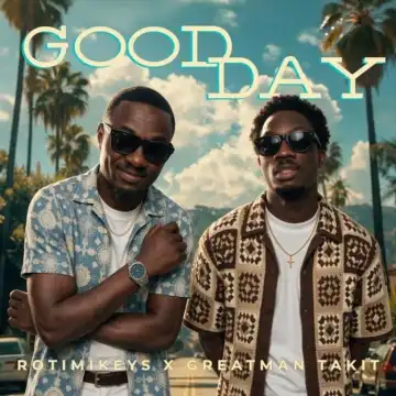 Rotimikeys – Good Day Ft. Greatman Takit