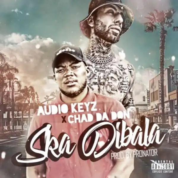 Audio Keyz & Chad Da Don – Ska Dibala (Remix)