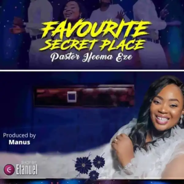 Pastor Ifeoma Eze – Favorite Secret Place