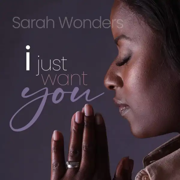 Sarah Wonders – I Just Want You