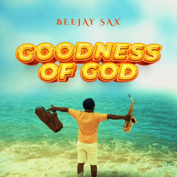 Beejay Sax – Goodness Of God