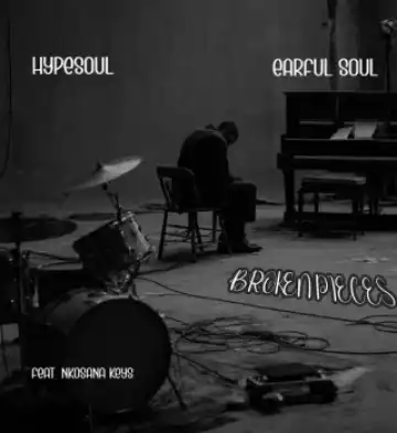 Hypesoul – Broken Pieces ft Earful Soul & Nkosana Keys