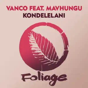 Vanco – Kondelelani ft. Mavhungu
