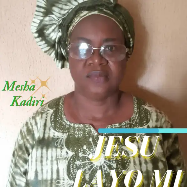 Mesha Kadiri – Jesu Layo Mi