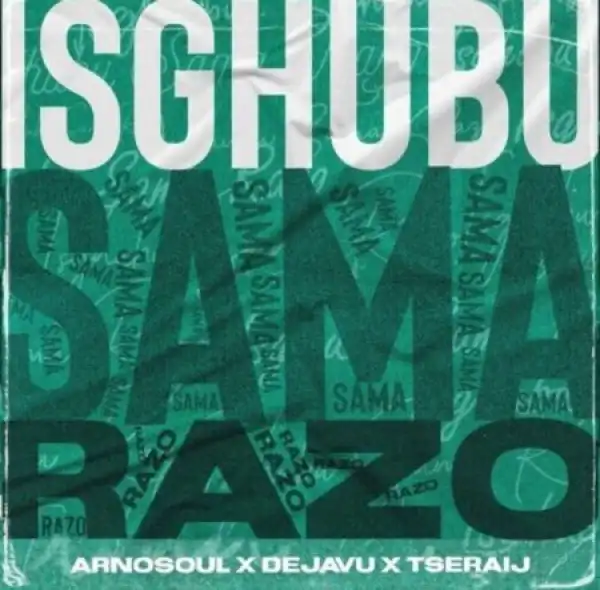 Arnosoul, Dejavu & Tseraij – Isghubu Sama Razo