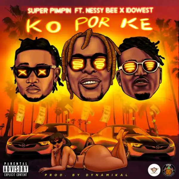 Super Pimpin Ft. Nessy Bee x Idowest – Ko Por Ke (KPK)