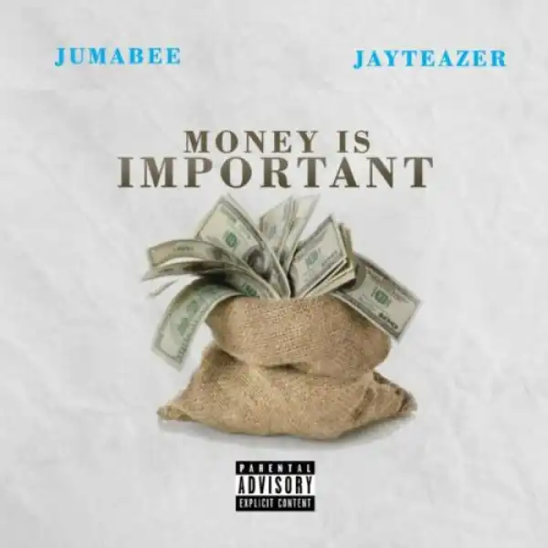 Jumabee ft. Jay Teazer – Money Is Important