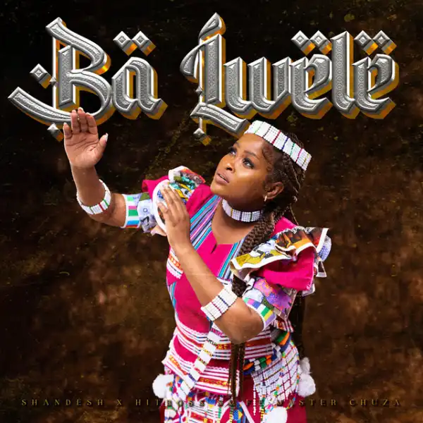 Shandesh & Hitboss SA – Ba lwele Ft Master Chuza