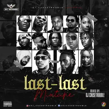 DJ Causetrouble – Last Last Mix
