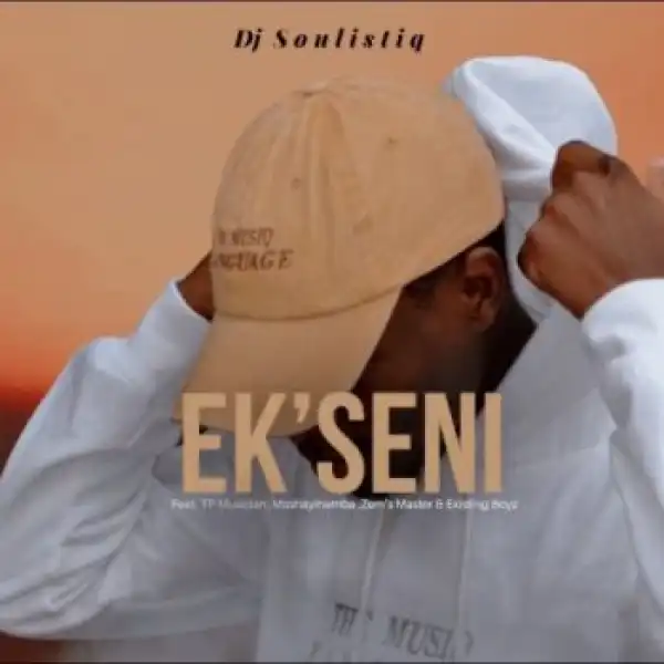 Dj Soulistiq – Ek’seni ft. TP Musician, Existing Boyz, Zem’s Master & Mashayinamba