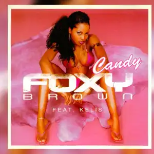 Foxy Brown Ft. Kelis – Candy