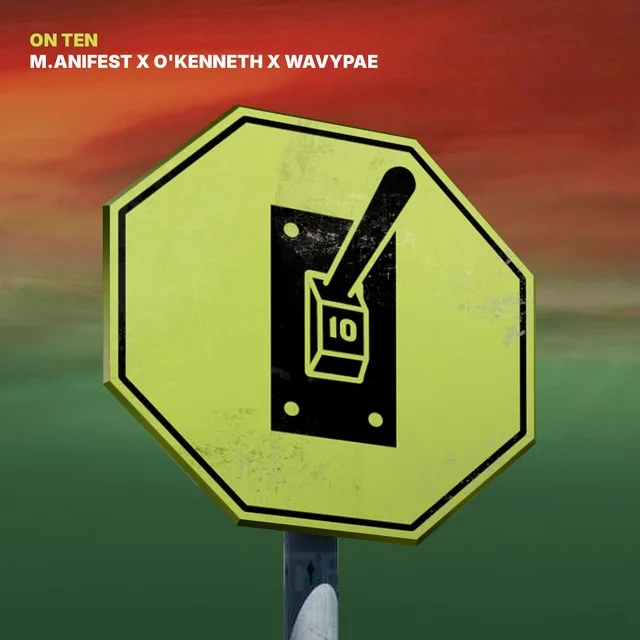 M.anifest ft. O’Kenneth & Wavypae – ON TEN