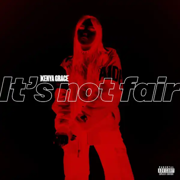 Kenya Grace – It’s not fair