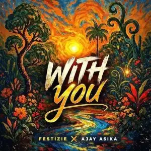 Festizie – With You Ft. Ajay Asika