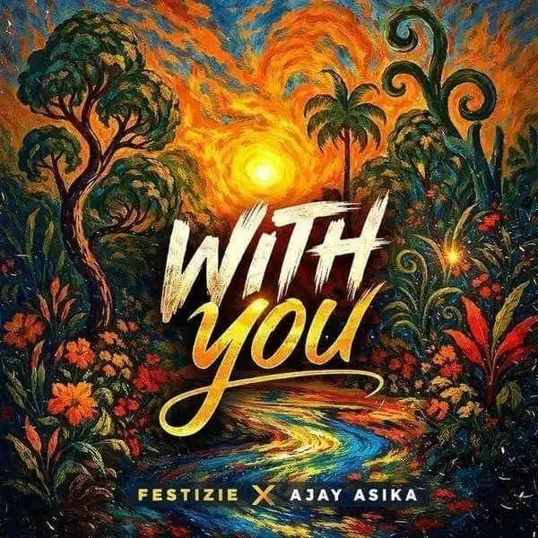 Festizie – With You Ft. Ajay Asika