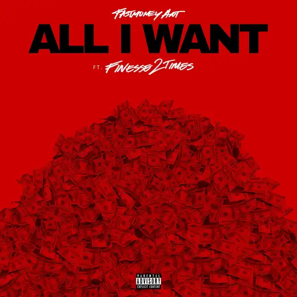 Fastmoney Ant Ft. Finesse2Tymes – All I Want