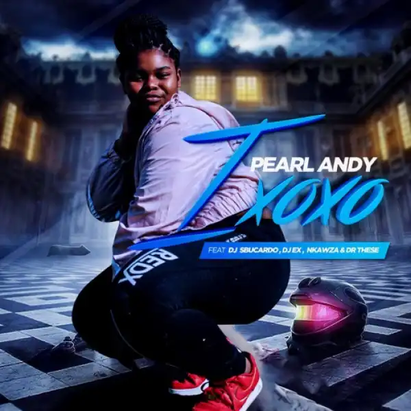 Pearl Andy – Ixoxo ft. DJ Sbucardo, DJ Ex, Nkawza & Dr These